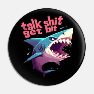 talk shit get bit Pin