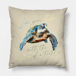 Live your life with the wisdom of a turtle Pillow