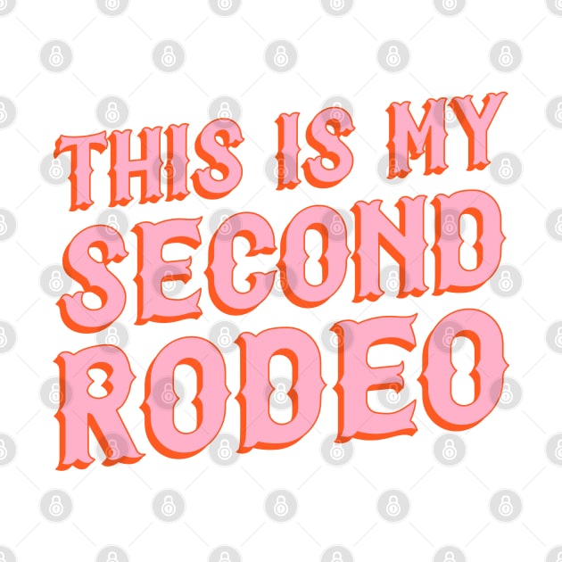 This is my second rodeo (pink and orange saloon-style letters) by PlanetSnark