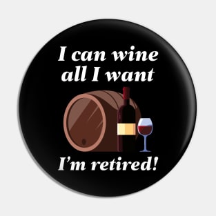 I Can Wine All I Want Pin