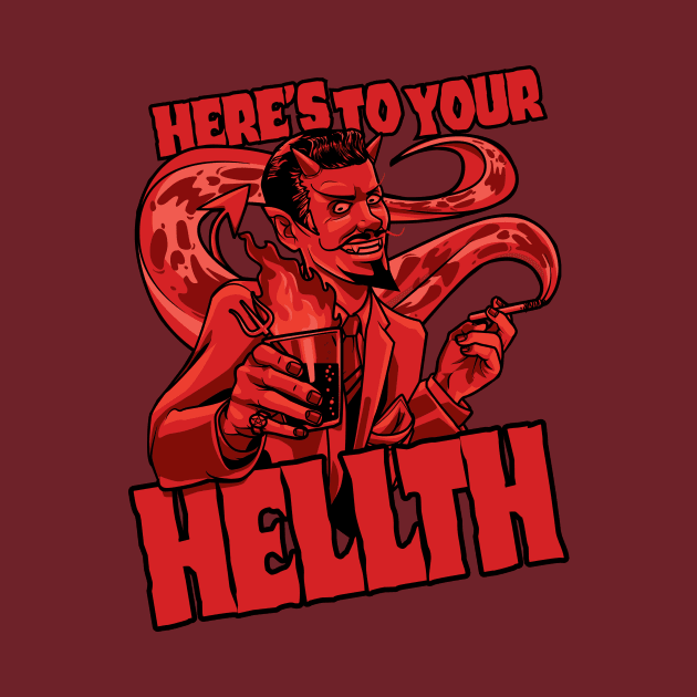 To Your HELLTH by Made With Awesome