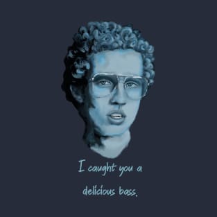 I caught you a delicious bass - dynamite T-Shirt