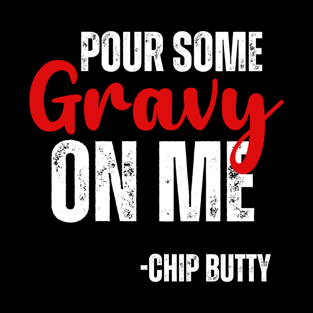 Pour Some Gravy on Me -Chip Butty by Queen of the Minivan