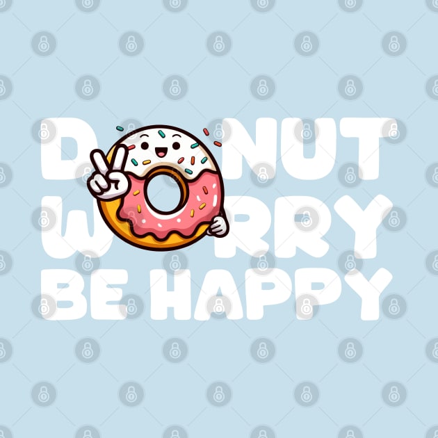 Donut Worry Be Happy v2 White by Arief Uchiha