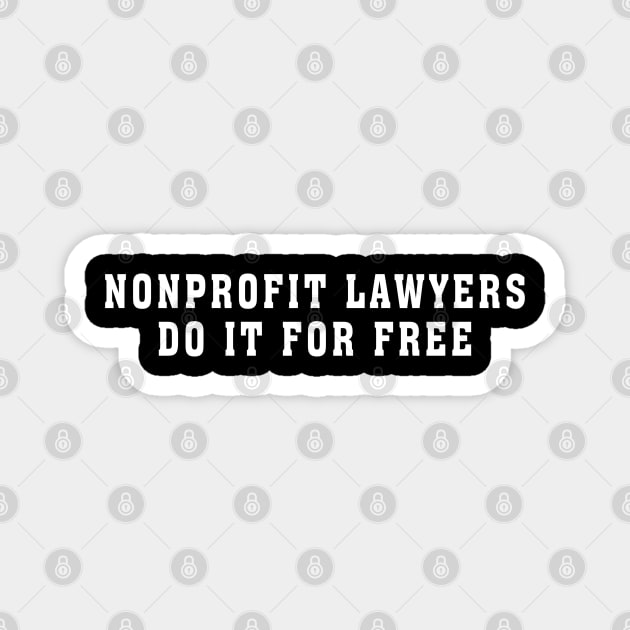 Nonprofit lawyers do it for free Magnet by bmron