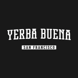 Yerba Buena San Francisco T-Shirt