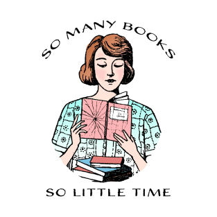 So Many Books, So Little Time T-Shirt