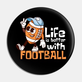 Life Is Better With Football Funny Mascot Pin