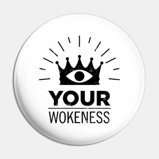 Your wokeness 1 Pin