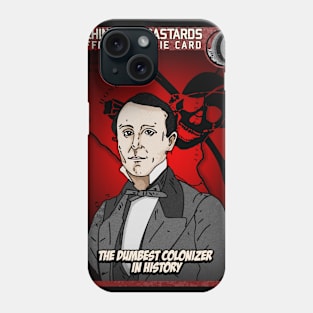 The Dumbest Colonizer In History Phone Case