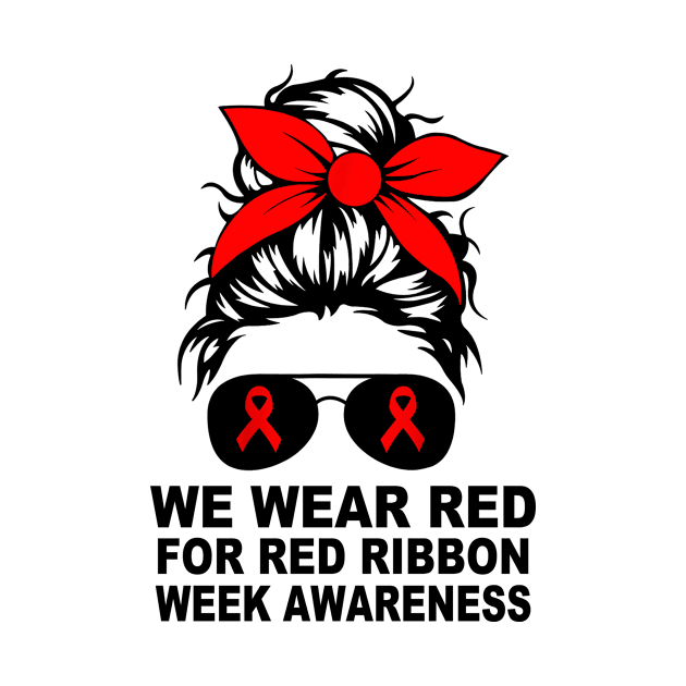 We Wear Red For Red Ribbon Week Awareness Messy Bun by mateobarkley67