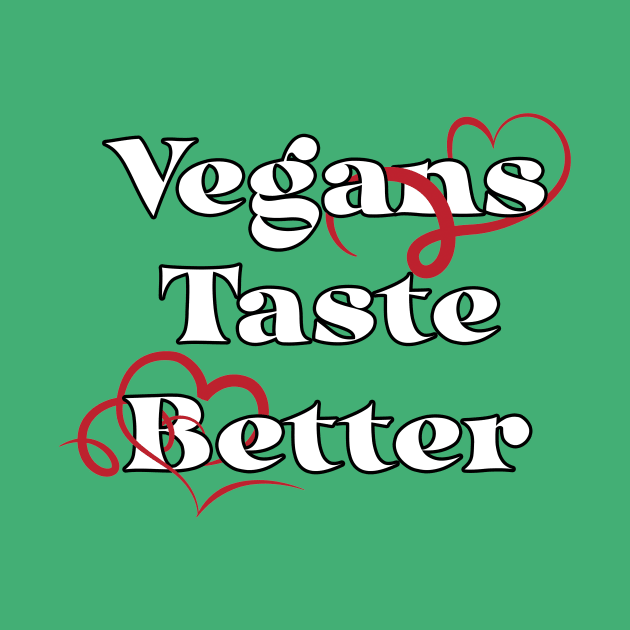 Vegans Taste Better by Kale Von Celery