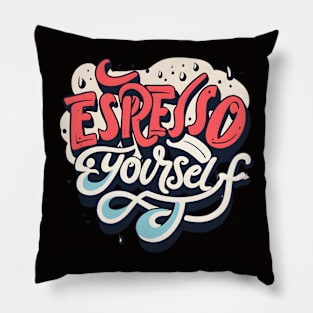 Espresso Yourself Pillow