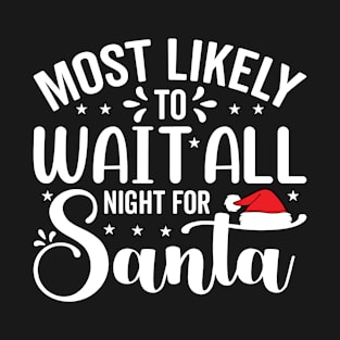 Wait all night for santa T-Shirt