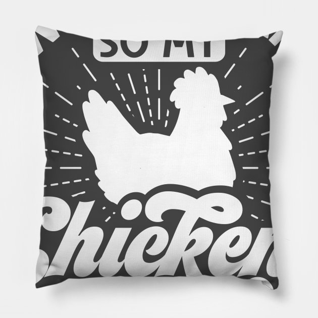 I work hard so my chickens can have a better life Pillow by Crazy Chicken Lady