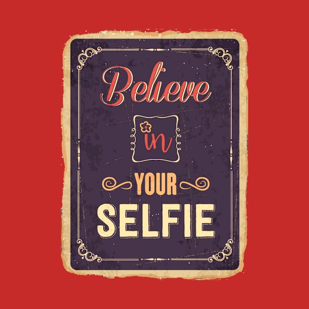 Believe in your Selfie by AlondraHanley