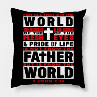 1 John 2:16 For All That Is In The World Pillow