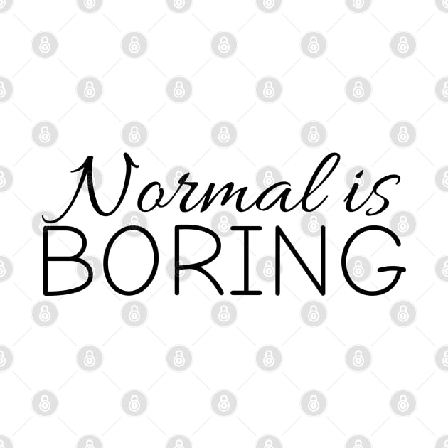 Normal is boring by bhp