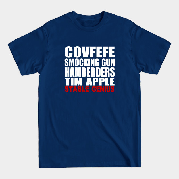 Disover Anti-Trump Covfefe Smocking Gun Hamberders Tim Apple Stable Genius - Anti Trump - T-Shirt