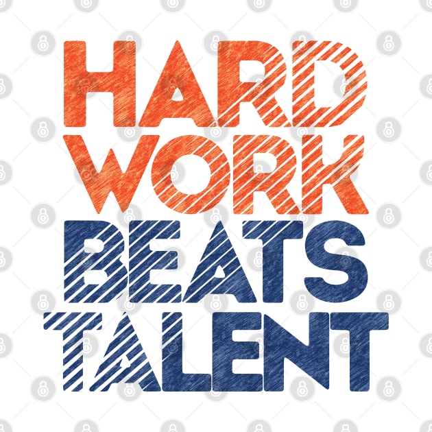 Hard Work Beats Talent by DimDesArt