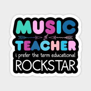 Music Teacher I Prefer The Term Educational Rockstar Magnet