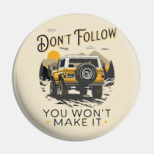 Don't Follow - You Won't Make It Pin