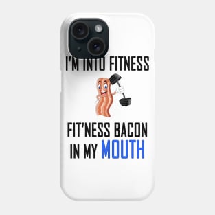 I'm into Fitness - Fit'ness Bacon in my Mouth Classic Tee T-Shirt Phone Case