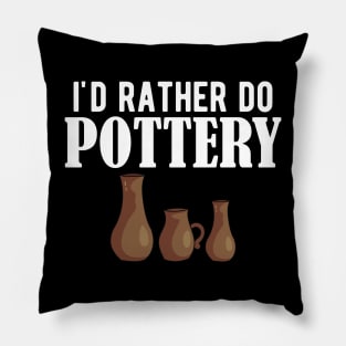 Pottery - I'd rather do pottery w Pillow