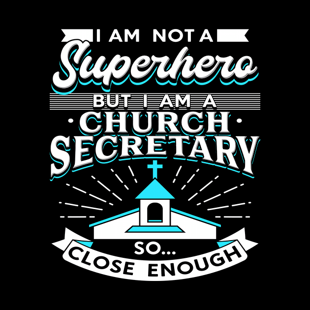 I Am A Church Secretary by Shirtjaeger