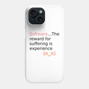 Software reward for suffering v1 Phone Case