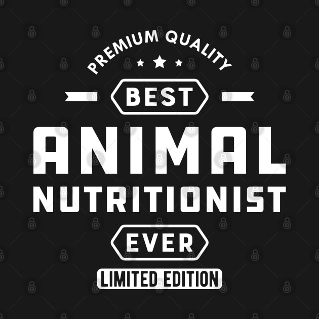 Animal Nutritionist - Best Animal Nutritionist Ever by KC Happy Shop