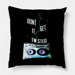 Don't Get It Twisted Pillow