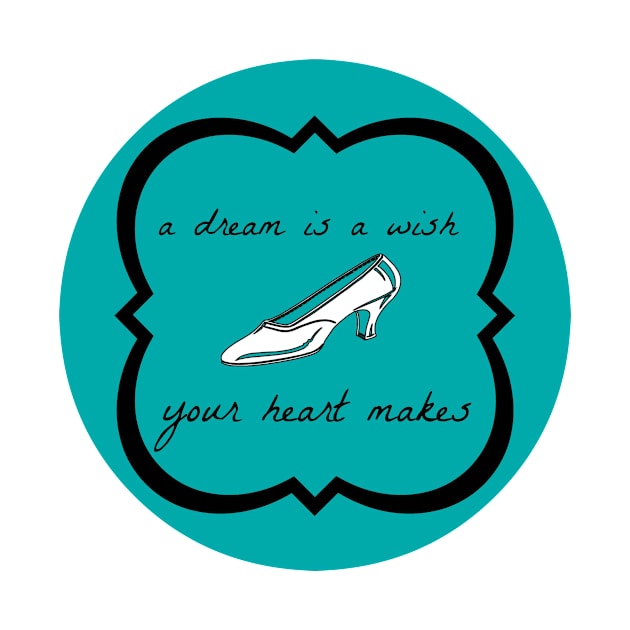 Cinderella "A Dream is a Wish Your Heart Makes" Quote Tee by TheArtsyElf