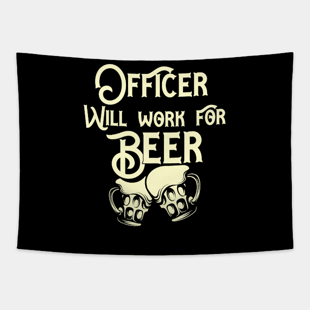 Officer will work for beer design. Perfect present for mom dad friend him or her Tapestry by SerenityByAlex