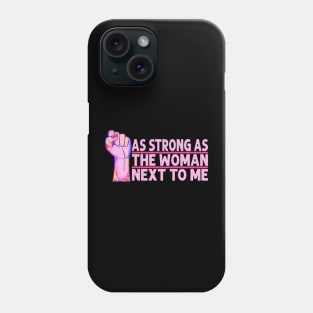 Womens Radical Feminist As Strong As The Woman Next To Me Phone Case