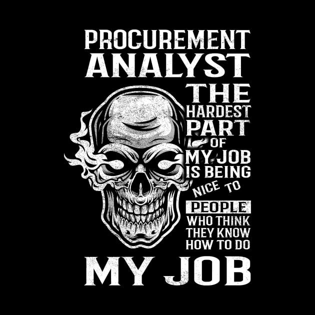 Procurement Analyst T Shirt - The Hardest Part Gift Item Tee by candicekeely6155