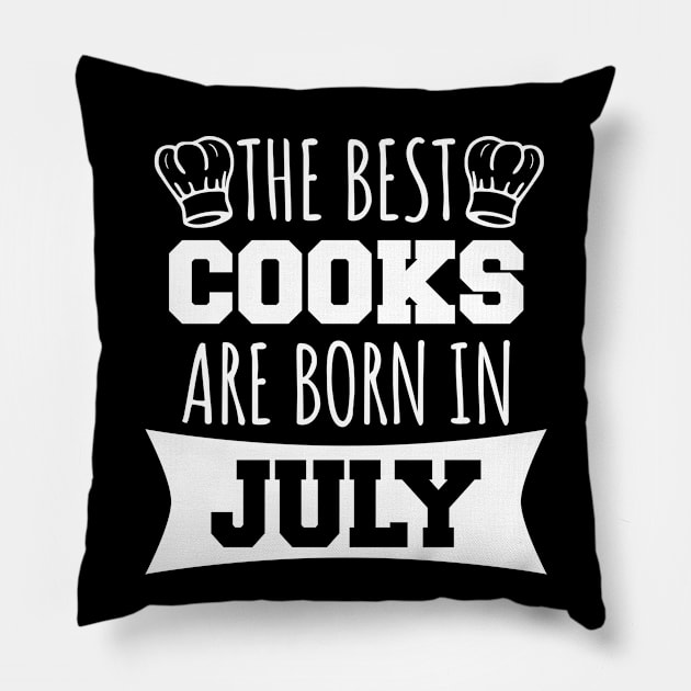 The best cooks are born in july Pillow by LunaMay