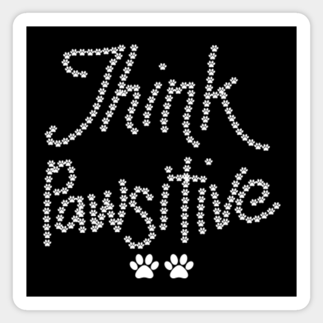 Dog Decal- Think Pawsitive Paw Decal Think Pawsitive Decal Pet Decal Vinyl Decal Dog Decal- Think Pawsitive Paw Decal Think Pawsitive Decal Pet Decal Vinyl Decal
