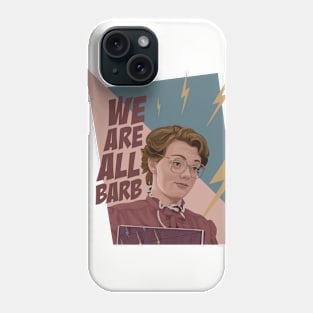 We are all Barb Phone Case