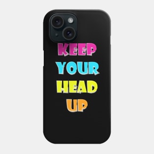 Keep Your Head Up Phone Case