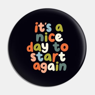 It's a Nice Day to Start Again by The Motivated Type in Orange Pink Green Blue Pin