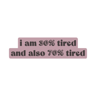 I am 30% tired... T-Shirt