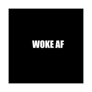 WOKE AF T-Shirt