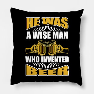 He is a wise man who invented beer T Shirt For Women Men Pillow