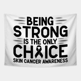 Being Strong Is The Only Choice Skin Cancer Awareness Tapestry