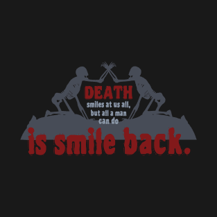 Death smiles at us all T-Shirt