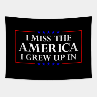 I Miss The America I Grew Up In American Flag Tapestry