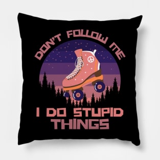 Don't Follow Me I Do Stupid Things Pillow