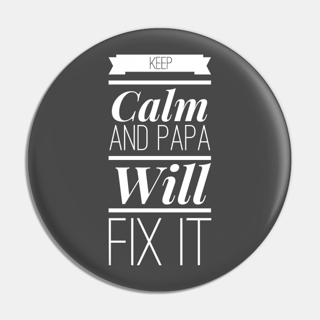 keep calm and papa will fix it Pin by wirefox