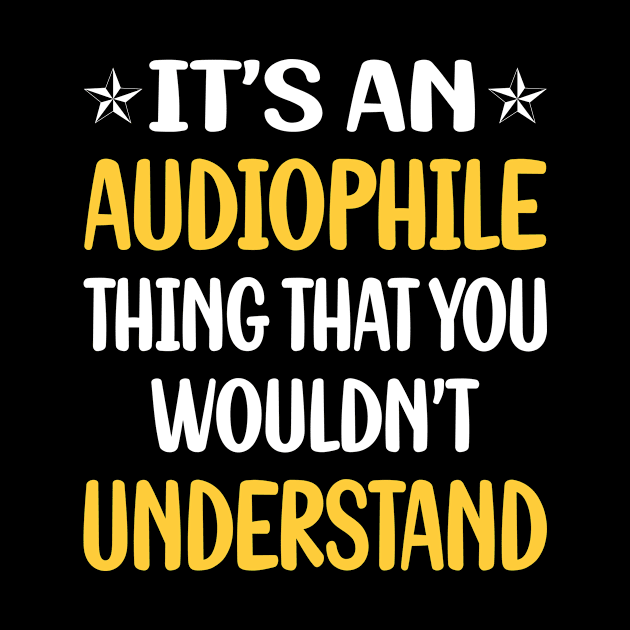 You Would Not Understand Audiophile by relativeshrimp